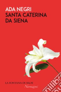 Santa Caterina da Siena libro di Negri Ada