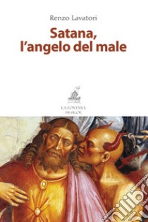 Satana, l'angelo del male libro di Lavatori Renzo