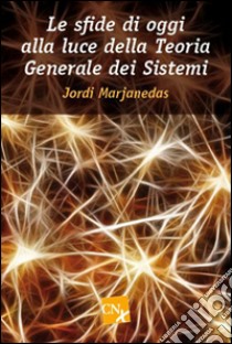 Le sfide di oggi alla luce della teoria generale dei sistemi libro di Marjanedas Jordi