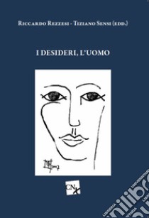 I desideri, l'uomo libro di Rezzesi R. (cur.); Sensi T. (cur.)