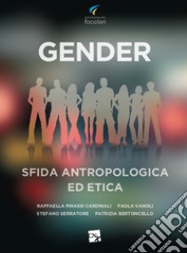 Gender. Sfida antropologica ed etica libro di Pinassi Cardinali Raffaella; Vanoli Paola; Serratore Stefano