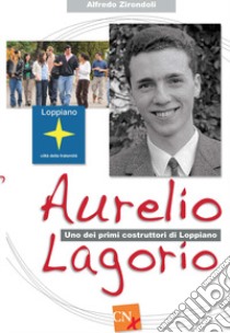 Aurelio Lagorio libro di Zirondoli Alfredo
