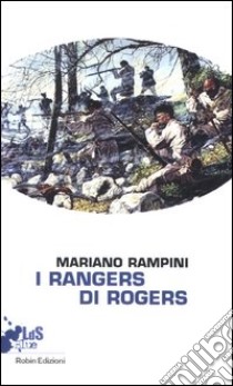 I rangers di Rogers libro di Rampini Mariano