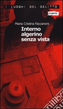 Interno algerino senza vista. Le inchieste di Nidouc Nidoutec libro di Faccanoni M. Cristina