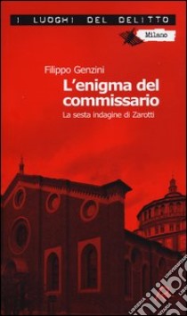 L'enigma del commissario. La sesta indagine di Zarotti libro di Genzini Filippo