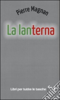 La lanterna libro di Magnan Pierre