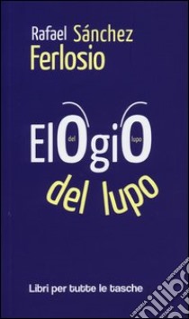 Elogio del lupo libro di Sanchez Ferlosio Rafael; Manera D. (cur.)