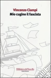 Mio cugino il fascista libro di Ciampi Vincenzo