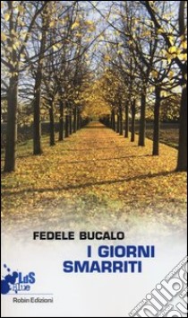 I giorni smarriti libro di Bucalo Fedele; Riccardi A. (cur.)