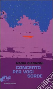 Concerto per voci sorde libro di Giannoni Nadia