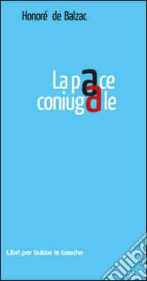 La pace coniugale libro di Balzac Honoré de; Dupuis M. (cur.)