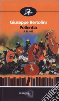 Pollentia A.D. 402 libro di Bertolini Giuseppe