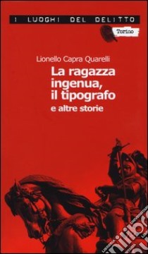 La ragazza ingenua, il tipografo e altre storie. I casi del commissario De Nicola. Vol. 1 libro di Capra Quarelli Lionello