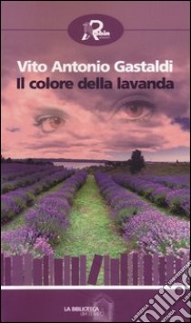 Il colore della lavanda libro di Gastaldi Vito Antonio; Denaro R. (cur.)