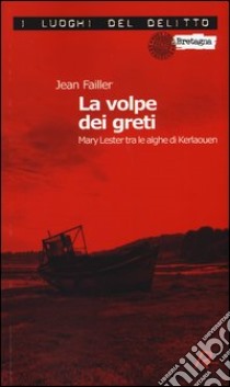 La volpe dei greti. Mary Lester tra le alghe di Kerlaouen. Le inchieste di Mary Lester libro di Failler Jean