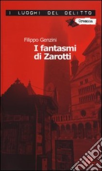 I fantasmi di Zarotti. La settima indagine di Zarotti libro di Genzini Filippo