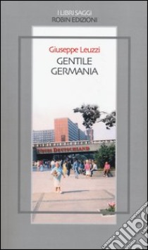 Gentile Germania libro di Leuzzi Giuseppe; Fasoli T. (cur.)