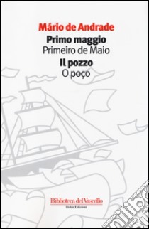 Primo maggio-Il pozzo. Ediz. italiana e portoghese libro di Andrade Mario de