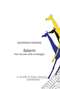 Balarm. Voci da una città in ostaggio libro di Fabiano Germana