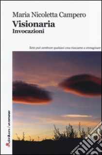 Visionaria. Invocazioni libro di Campero M. Nicoletta