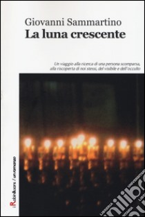 La luna crescente libro di Sammartino Giovanni