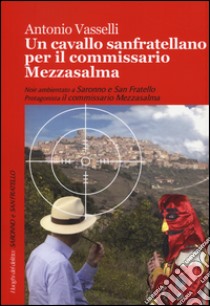 Un Cavallo sanfratellano per il commissario Mezzasalma libro di Vasselli Antonio