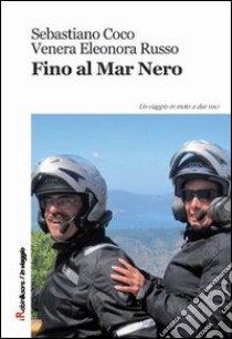 Fino al Mar Nero libro di Coco Sebastiano; Russo Venera E.