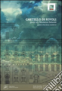 Castello di Rivoli. Guida alla residenza sabauda. Ediz. italiana e inglese. Con DVD-ROM libro di Giorda C. (cur.)