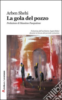 La gola del pozzo libro di Shehi Arben