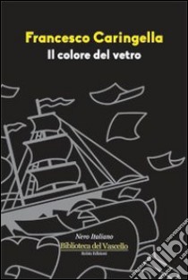 Il colore del vetro libro di Caringella Francesco