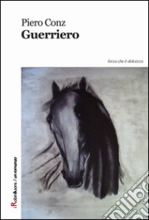 Guerriero libro di Conz Piero