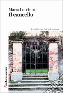 Il cancello libro di Lucchini Mario