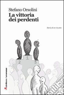 La vittoria dei perdenti libro di Orsolini Stefano