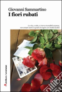 I fiori rubati libro di Sammartino Giovanni