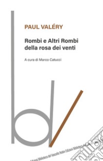 Rombi e altri rombi della rosa dei venti libro di Valéry Paul; Catucci M. (cur.)