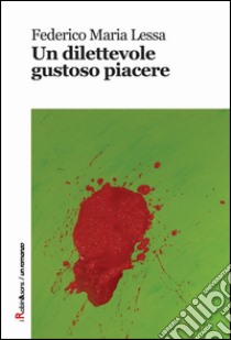 Un dilettevole gustoso piacere libro di Lessa Federico M.