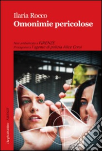 Omonimie pericolose libro di Rocco Ilaria