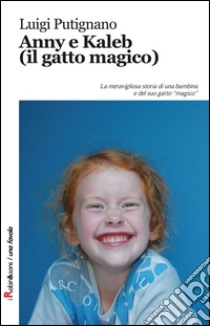 Anny e Kaleb (il gatto magico) libro di Putignano Luigi