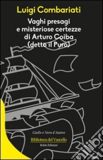 Vaghi presagi e misteriose certezze di Arturo Coiba libro di Combariati Luigi