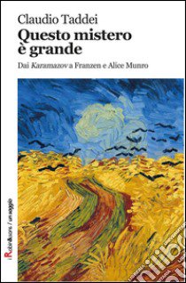 Questo mistero è grande. Dai «Karamazov» a Franzen e Alice Munro libro di Taddei Claudio