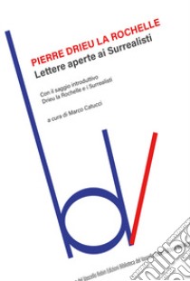 Lettere aperte ai surrealisti libro di Drieu La Rochelle Pierre