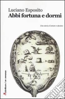 Abbi fortuna e dormi libro di Esposito Luciano