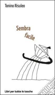 Sembra facile libro di Risuleo Tonino