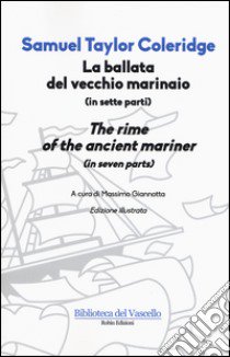 La ballata del vecchio marinaio. Testo inglese a fronte libro di Coleridge Samuel Taylor; Giannotta M. (cur.)