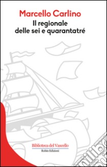 Il regionale delle sei e quarantatré libro di Carlino Marcello