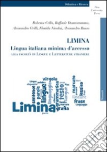 Limina. Lingua italiana minima d'accesso alla Facoltà di Lingue e Letterature Straniere libro