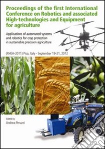 Proceedings of the first international conference on robotics and associated high-technologies and equipment for agriculture libro di Peruzzi A. (cur.)