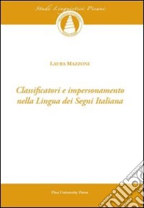 Classificatori e impersonamento nella lingua dei segni italiana. Con CD-ROM libro di Mazzoni Laura