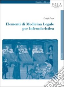 Elementi di medicina legale per infermieristica libro di Papi Luigi