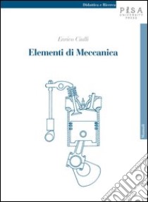 Elementi di meccanica libro di Ciulli Enrico